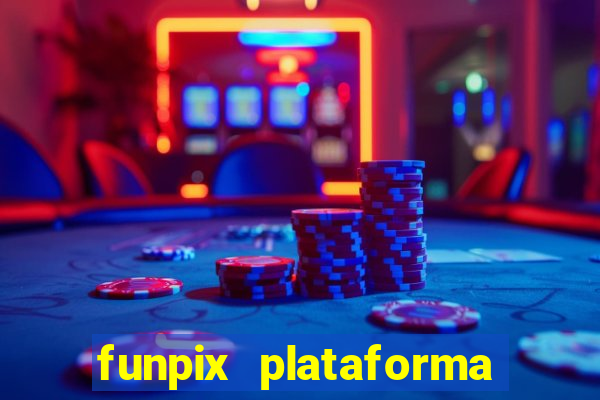 funpix plataforma de jogos